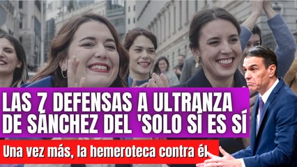 Las 7 veces que Sánchez defendió el 'Solo Sí es Sí' que hoy rectifica sin pudor