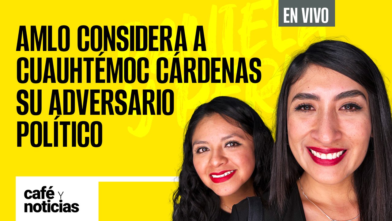 #EnVivo | #CaféYNoticias | AMLO: Cárdenas es un adversario político | Citan a Galván en Nueva York