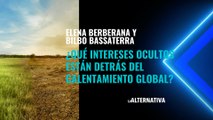 ¿Qué intereses ocultos están detrás del calentamiento global? Lo debaten Elena Berberana y Bilbo Bassaterra