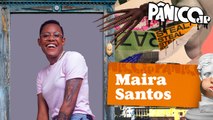 MAIRA SANTOS - PÂNICO - 03/02/23