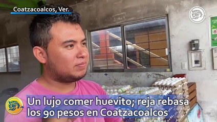 Un lujo comer huevito; reja rebasa los 90 pesos en Coatzacoalcos