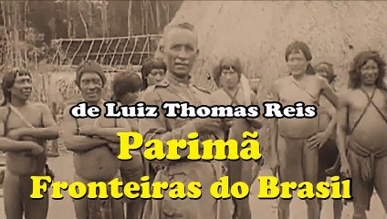 Parimã - Fronteiras do Brasil (1928) - Raro Documentário Completo