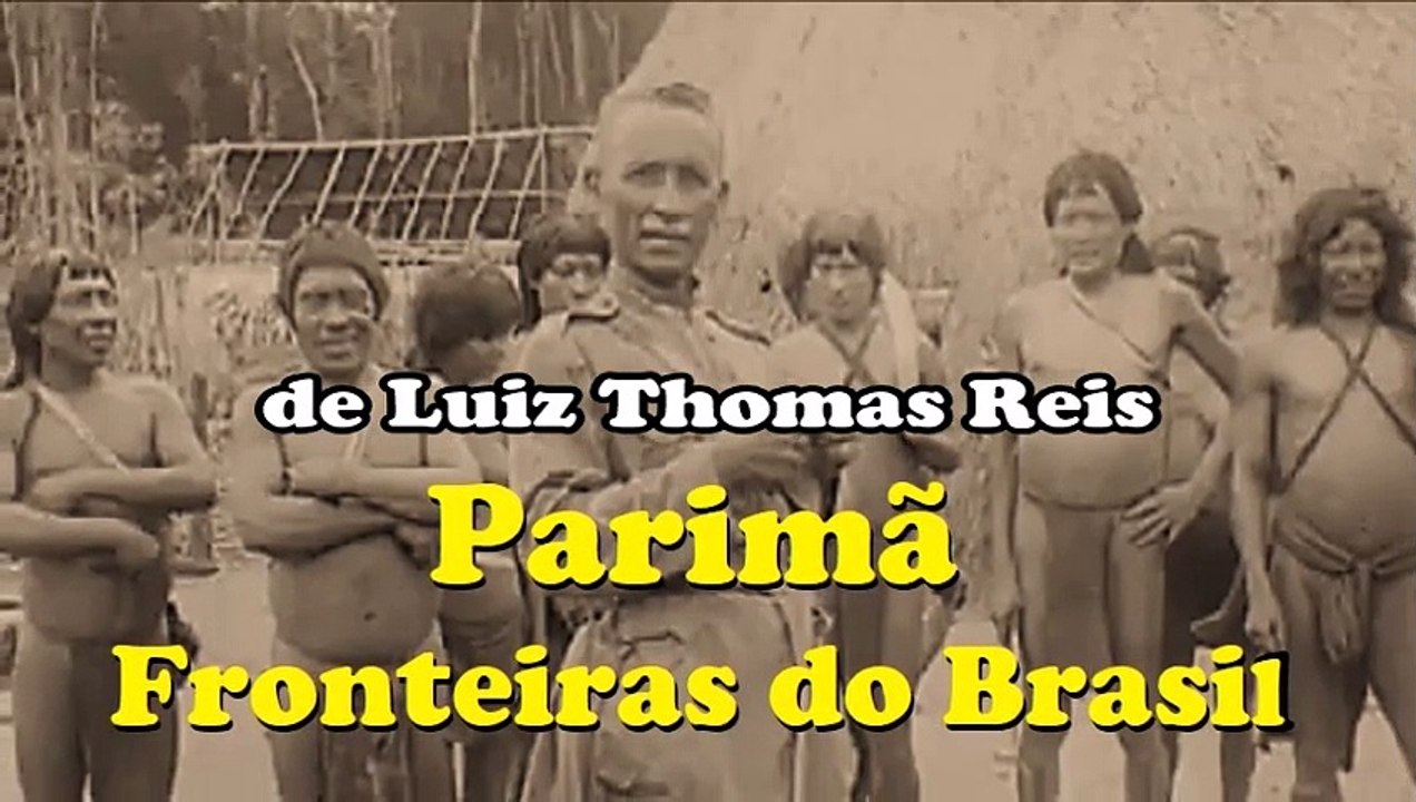 Parimã - Fronteiras do Brasil (1928) - Raro Documentário Completo