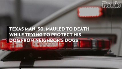 Texas Man, 30, Mauled to Death While Trying to Protect His Dog from Neighbor's Dogs