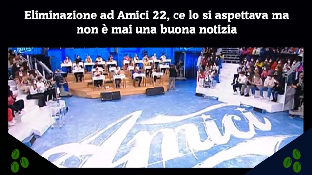 Eliminazione ad Amici 22, ce lo si aspettava ma non è mai una buona notizia