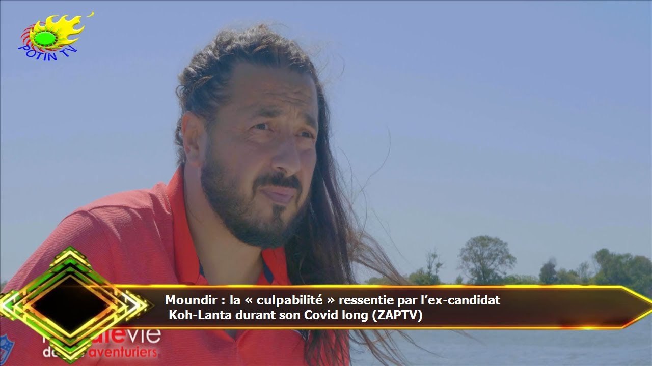 Moundir : la « culpabilité » ressentie par l’ex-candidat  Koh-Lanta durant son Covid long (ZAPTV)