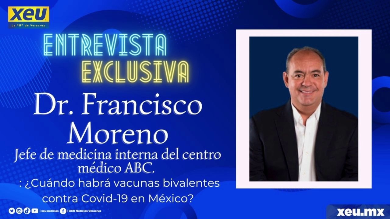 Dr. Francisco Moreno, Jefe de medicina interna del centro médico ABC.   ¿Cuándo habrá vacunas bivalentes contra Covid-19 en México?