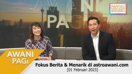 AWANI Pagi: Berita tumpuan & menarik di astroawani.com [01 Februari 2023]