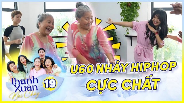 Phim Sitcom THANH XUÂN MÃI CHÁY 19 U60 bắt trend giới trẻ nhảy hiphop cực đỉnh