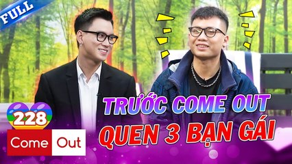 Come Out  BRAS 228  Tiktoker chia tay bạn gái vì tổ độ lần đầu tỏ tình bạn trai bị từ chối