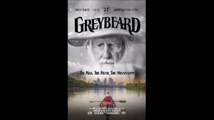 GREYBEARD_ The Man, the Myth, the Mississippi - Official Trailer © 2023 Documentary