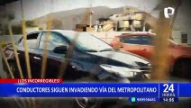 Irresponsabilidad al volante: Conductores siguen invadiendo vía del Metropolitano