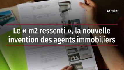 Le « m² ressenti », la nouvelle invention des agents immobiliers