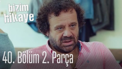 Bizim Hikaye 40. Bölüm 2. Parça