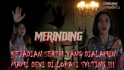 KEJADIAN SEREM YANG DIALAMIN MAMI DEVI DI LOKASI SYUTING !!!