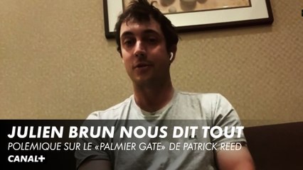 julien brun au coeur du "Palmier gate" de Patrick Reed - Golf+ le Mag