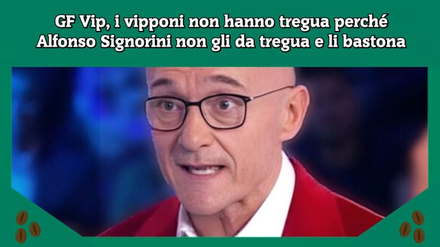 GF Vip, i vipponi non hanno tregua perché Alfonso Signorini non gli da tregua e li bastona