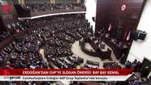 Erdoğan'dan CHP'ye slogan önerisi: Bay Bay Kemal