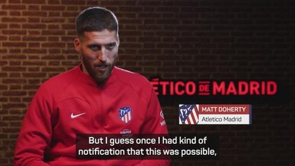 Doherty 'excited' to get started after historic move to Atletico