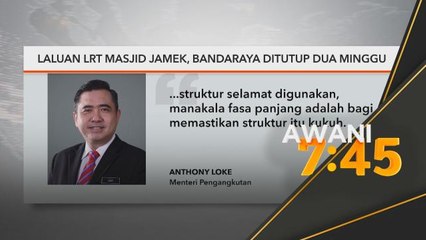 LRT | Laluan LRT Masjid Jamek, Bandaraya ditutup dua minggu