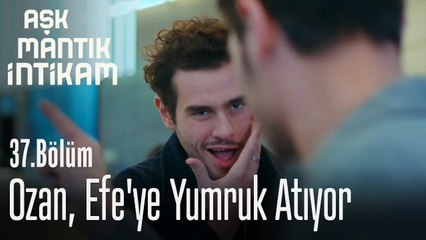Ozan, Efe'ye yumruk atıyor - Aşk Mantık İntikam 37. Bölüm