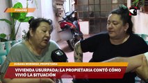 Vivienda usurpada: La propietaria contó cómo vivió la situación