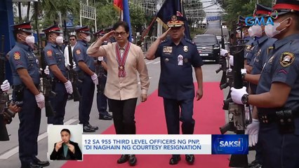 12 sa 955 third level officers ng PNP, 'di naghain ng courtesy resignation | Saksi