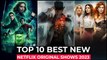 Top 10 New Netflix Original Series Released In 2023 - Best Netflix Web Series 2023 - Netflix Series