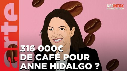 Anne Hidalgo a-t-elle dépensé 316 000 € de café lors de la campagne présidentielle ? | 01/02/2023 | Désintox | ARTE