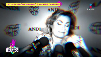 Lety Calderón sí señaló a Yadhira Carrillo como la tercera en discordia