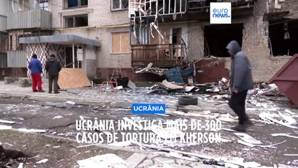 Ucrânia investiga mais de 300 casos de tortura em Kherson