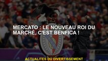 Mercato: Le nouveau roi du marché est Benfica!