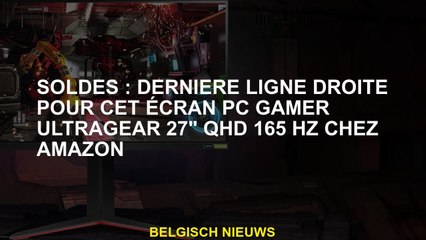 Ventes: Dernière ligne droite pour ce film de film Ult PC 27 "QHD 165 Hz sur Amazon