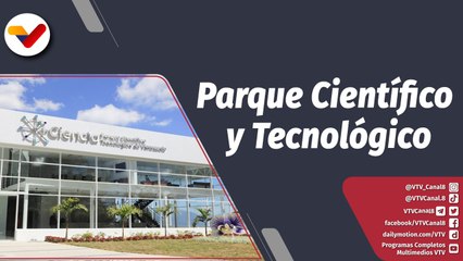 Programa 360° | Inaugurado el primer Parque Científico Tecnológico de Venezuela