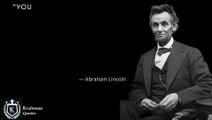 “You can have anything you want if you want it badly enough. You can be anything you want to be, do anything you set out to accomplish if you hold to that desire with singleness of purpose.” Abraham Lincoln. Quotes