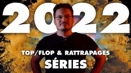 2022-2 - Séries : TOP/FLOP & Rattrapages