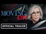 Moving On | Official Trailer - Jane Fonda,  Lily Tomlin star, Malcom McDowell