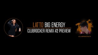 LATTO - BIG ENERGY (CLUBROCKER REMIX) #2 PREVIEW