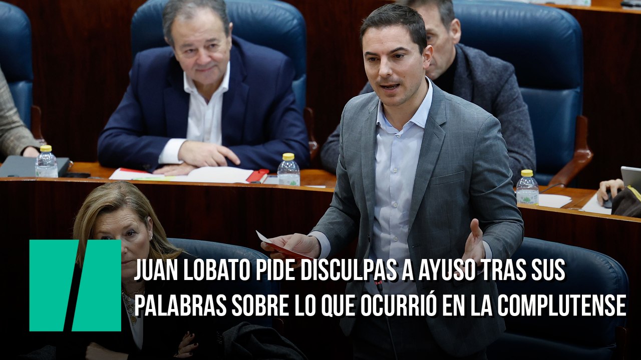 Juan Lobato pide disculpas a Ayuso tras sus palabras sobre lo que ocurrió en la Complutense