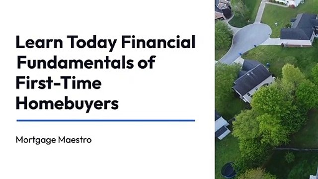Learn Today Financial Fundamentals of First-Time Homebuyers