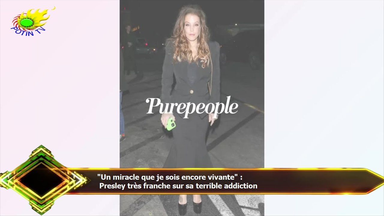 "Un miracle que je sois encore vivante" :  Presley très franche sur sa terrible addiction