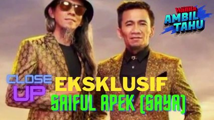 Close Up Istimewa Saiful Apek (SAYA)