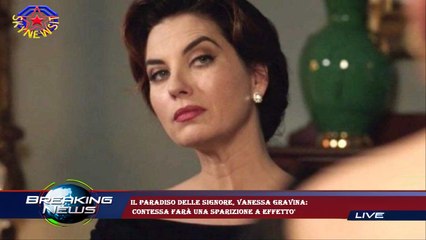 Il Paradiso delle signore, Vanessa Gravina:  contessa farà una sparizione a effetto'