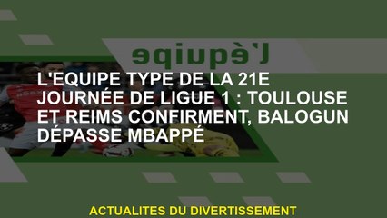 L'équipe standard du 21e jour de Ligue 1: Toulouse et Reims confirment, Balogun dépasse Mbappé