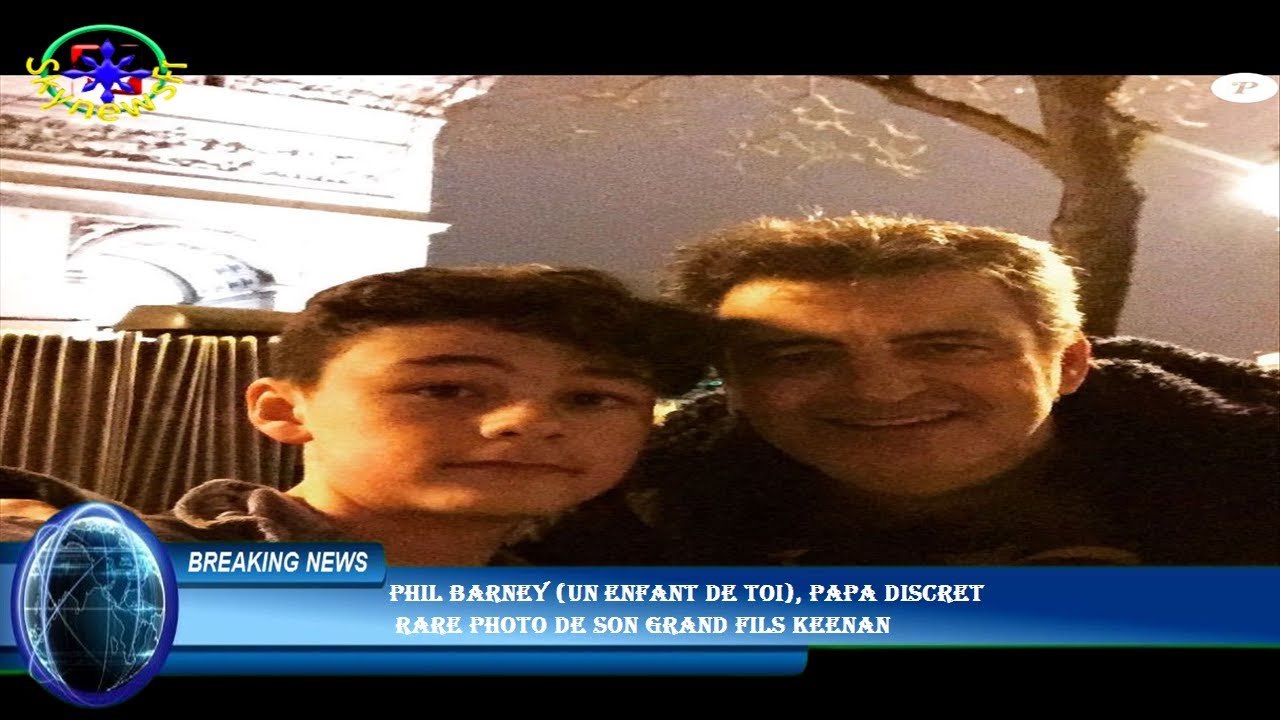 Phil Barney (Un enfant de toi), papa discret  rare photo de son grand fils Keenan