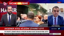 Akşener'den Sinan Ateş ailesine ziyaret