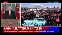 Cumhurbaşkanı Erdoğan: 2023'te bölünmüş yol uzunluğu 30 km'yi bulacak