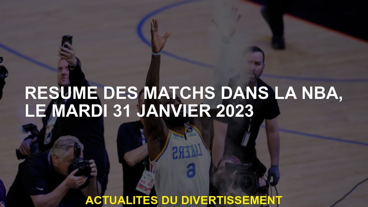 Résumé des matchs dans la NBA, mardi 31 janvier 2023
