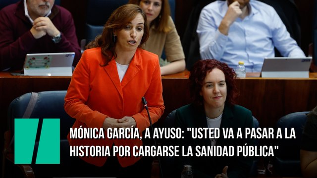 Mónica García, a Ayuso: Usted va a pasar a la historia por cargarse la sanidad pública