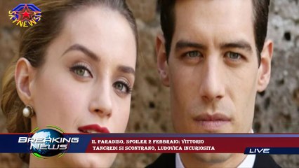 Il Paradiso, spoiler 2 febbraio: Vittorio  Tancredi si scontrano, Ludovica incuriosita